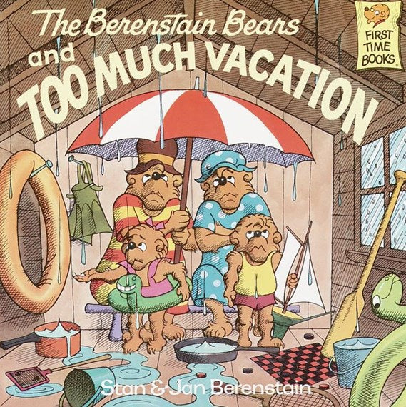 The Berenstain Bears and Too Much Vacation